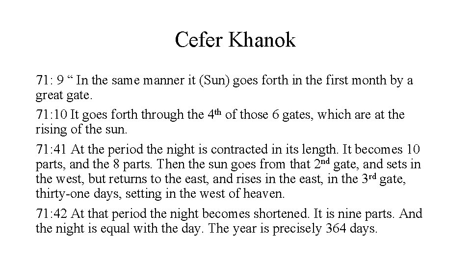 Cefer Khanok 71: 9 “ In the same manner it (Sun) goes forth in