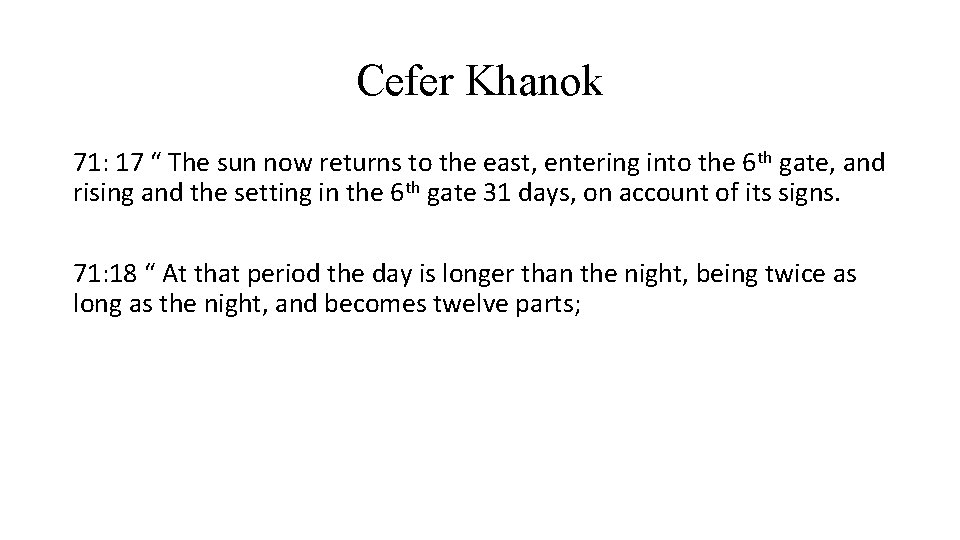 Cefer Khanok 71: 17 “ The sun now returns to the east, entering into