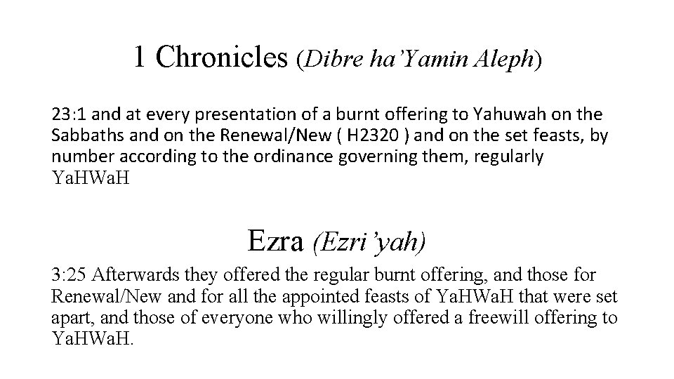 1 Chronicles (Dibre ha’Yamin Aleph) 23: 1 and at every presentation of a burnt