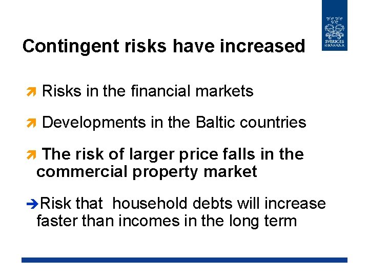 Contingent risks have increased ì Risks in the financial markets ì Developments in the