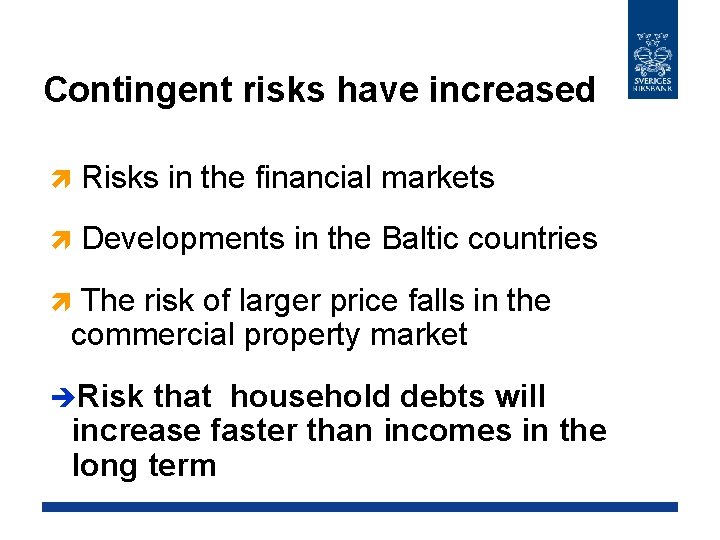 Contingent risks have increased ì Risks in the financial markets ì Developments in the