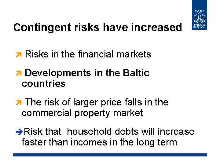 Contingent risks have increased ì Risks in the financial markets Developments in the Baltic