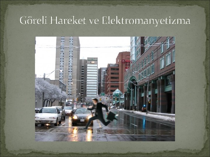 Göreli Hareket ve Elektromanyetizma 