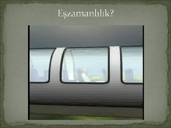 Eşzamanlılık? 