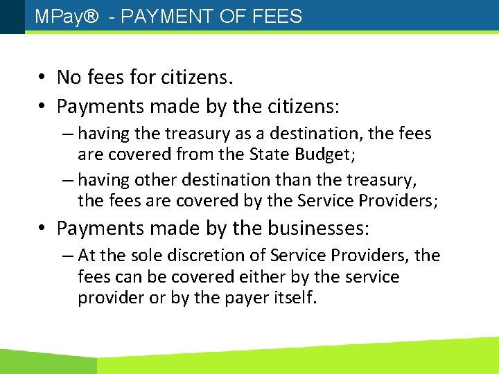 MPay® - PAYMENT OF FEES • No fees for citizens. • Payments made by