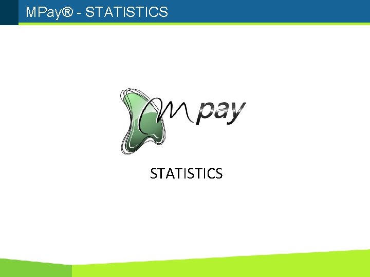 MPay® - STATISTICS 