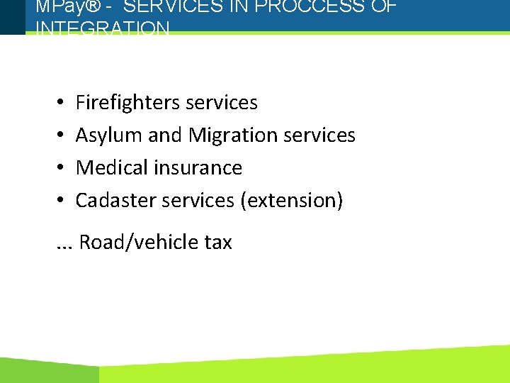 MPay® - SERVICES IN PROCCESS OF INTEGRATION • • Firefighters services Asylum and Migration