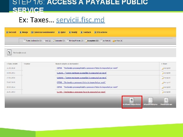 STEP 1/6: ACCESS A PAYABLE PUBLIC SERVICE Ex: Taxes… servicii. fisc. md 
