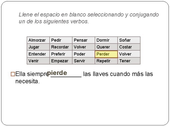 Llene el espacio en blanco seleccionando y conjugando un de los siguientes verbos. Almorzar