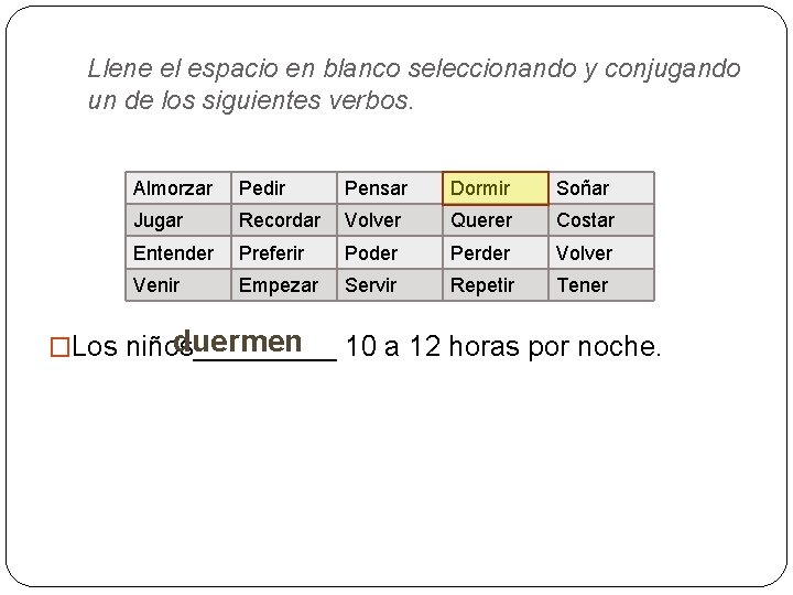 Llene el espacio en blanco seleccionando y conjugando un de los siguientes verbos. Almorzar