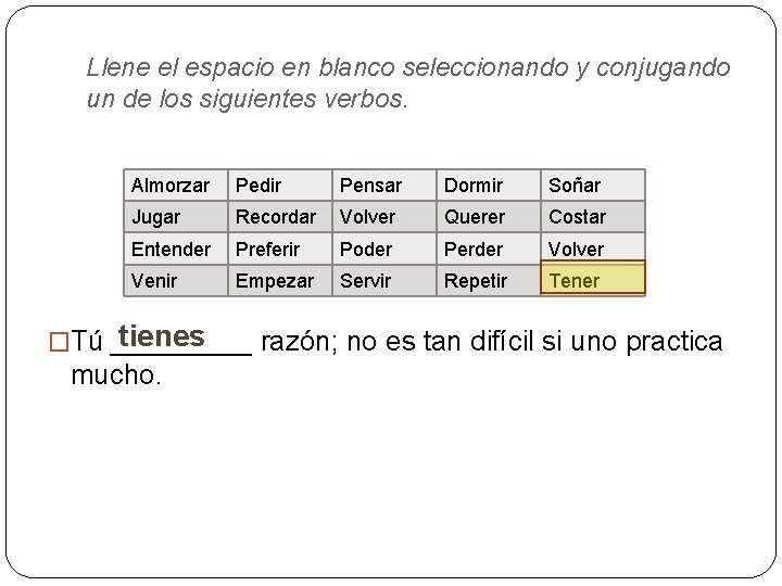 Llene el espacio en blanco seleccionando y conjugando un de los siguientes verbos. Almorzar