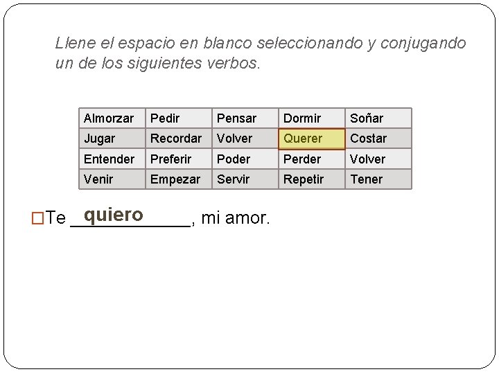 Llene el espacio en blanco seleccionando y conjugando un de los siguientes verbos. Almorzar