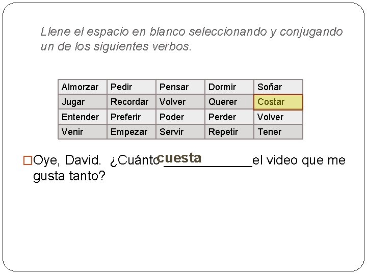 Llene el espacio en blanco seleccionando y conjugando un de los siguientes verbos. Almorzar