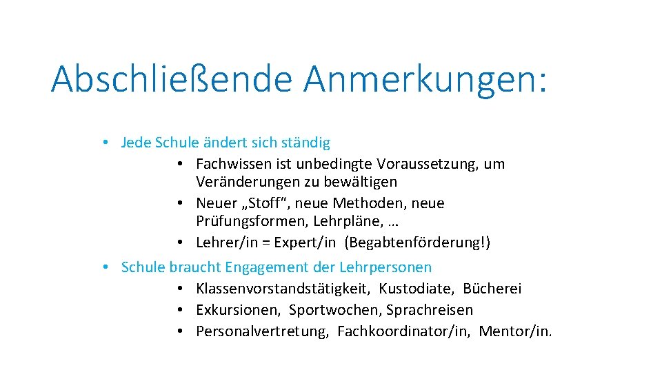 Abschließende Anmerkungen: • Jede Schule ändert sich ständig • Fachwissen ist unbedingte Voraussetzung, um