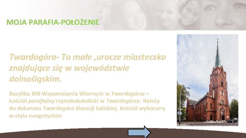 MOJA PARAFIA-POŁOŻENIE Twardogóra- To małe , urocze miasteczko znajdujące się w województwie dolnośląskim. Bazylika