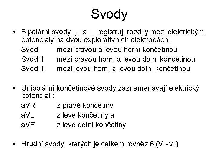 Svody • Bipolární svody I, II a III registrují rozdíly mezi elektrickými potenciály na