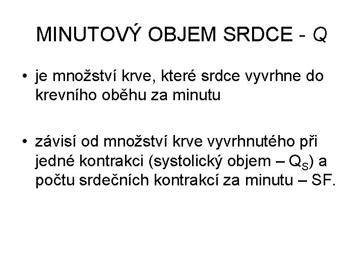 MINUTOVÝ OBJEM SRDCE - Q • je množství krve, které srdce vyvrhne do krevního