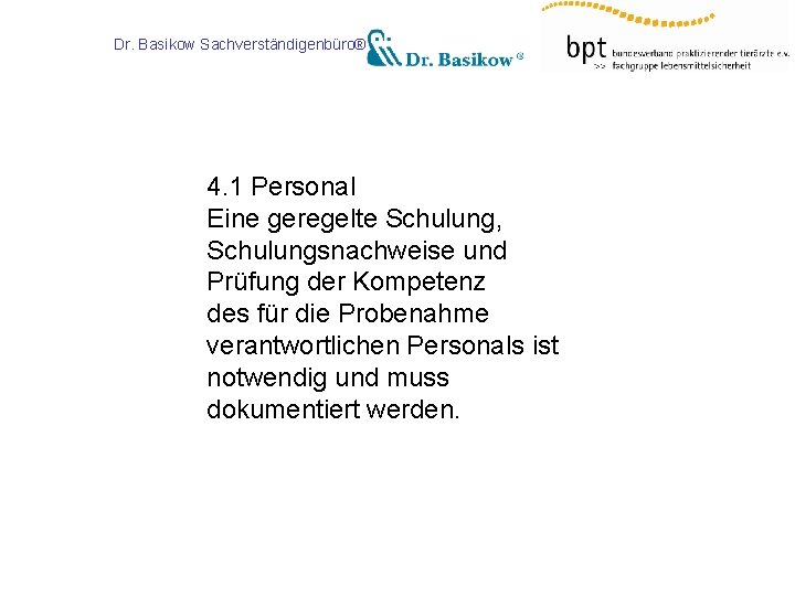 Dr. Basikow Sachverständigenbüro® 4. 1 Personal Eine geregelte Schulung, Schulungsnachweise und Prüfung der Kompetenz