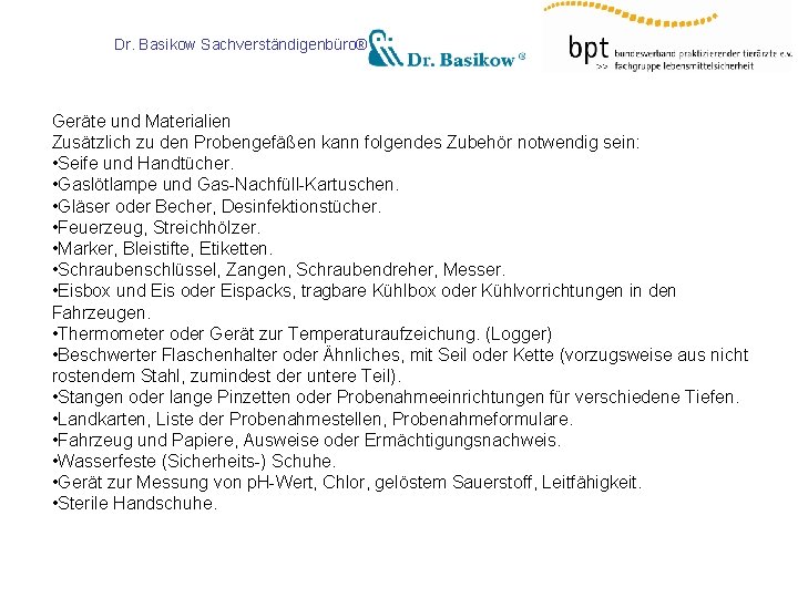 Dr. Basikow Sachverständigenbüro® Geräte und Materialien Zusätzlich zu den Probengefäßen kann folgendes Zubehör notwendig