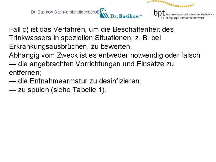 Dr. Basikow Sachverständigenbüro® Fall c) ist das Verfahren, um die Beschaffenheit des Trinkwassers in