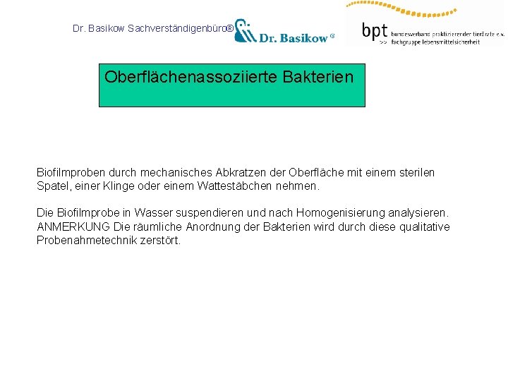 Dr. Basikow Sachverständigenbüro® Oberflächenassoziierte Bakterien Biofilmproben durch mechanisches Abkratzen der Oberfläche mit einem sterilen