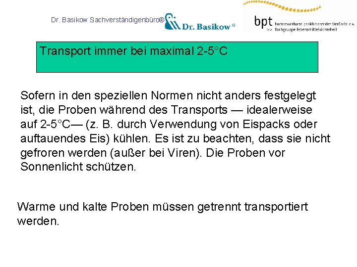 Dr. Basikow Sachverständigenbüro® Transport immer bei maximal 2 -5°C Sofern in den speziellen Normen