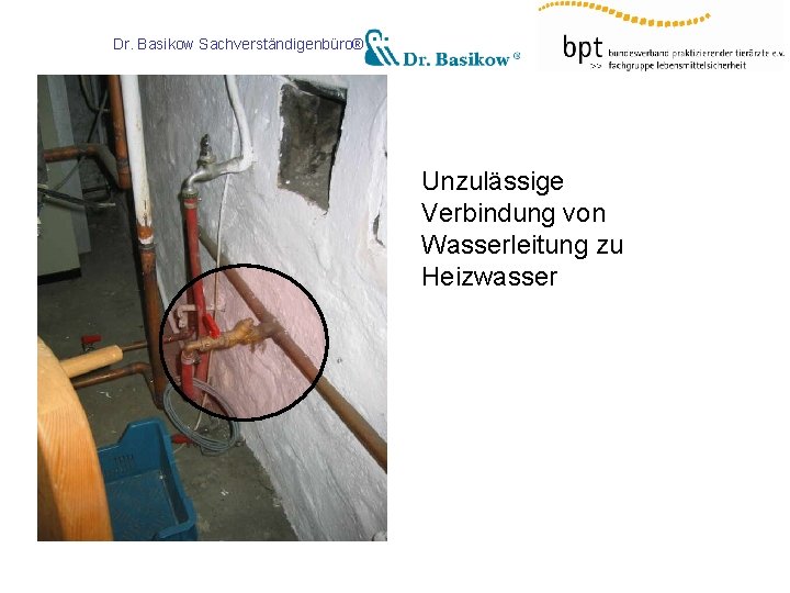 Dr. Basikow Sachverständigenbüro® Unzulässige Verbindung von Wasserleitung zu Heizwasser 