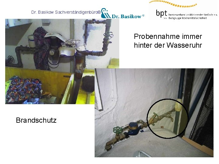 Dr. Basikow Sachverständigenbüro® Probennahme immer hinter der Wasseruhr Brandschutz 