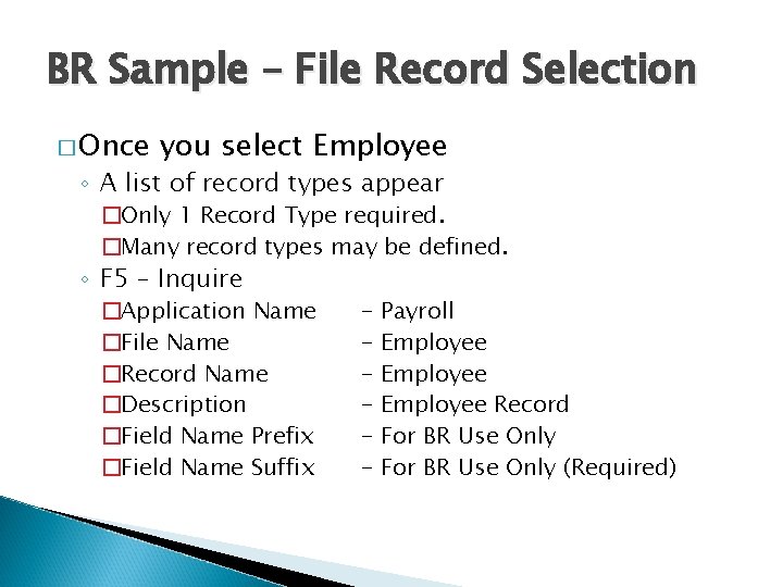 BR Sample – File Record Selection � Once you select Employee ◦ A list