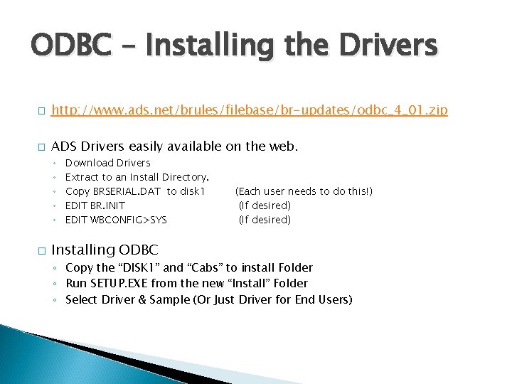 ODBC – Installing the Drivers � http: //www. ads. net/brules/filebase/br-updates/odbc_4_01. zip � ADS Drivers