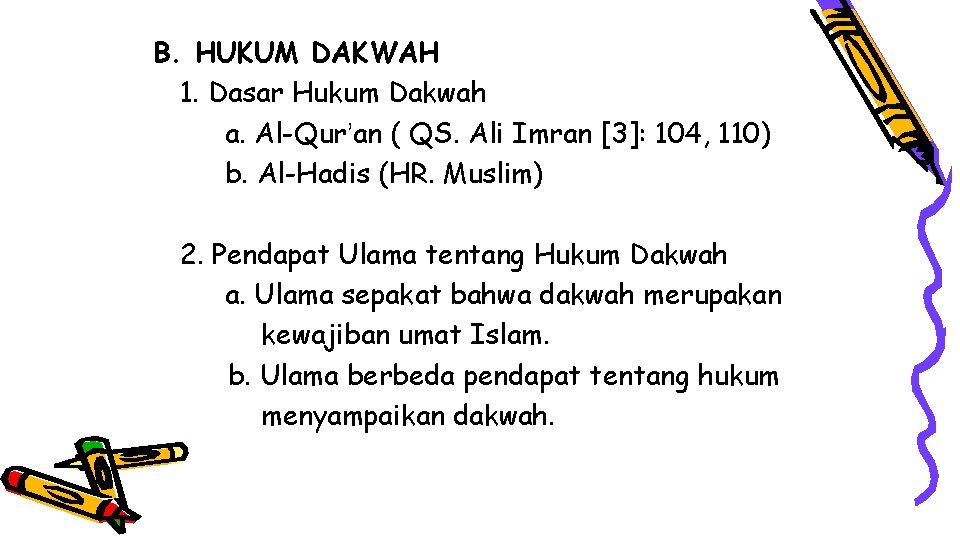 B. HUKUM DAKWAH 1. Dasar Hukum Dakwah a. Al-Qur’an ( QS. Ali Imran [3]: