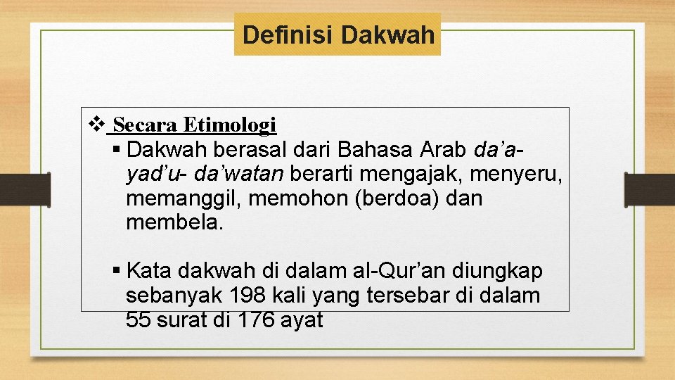 Definisi Dakwah v Secara Etimologi § Dakwah berasal dari Bahasa Arab da’ayad’u- da’watan berarti