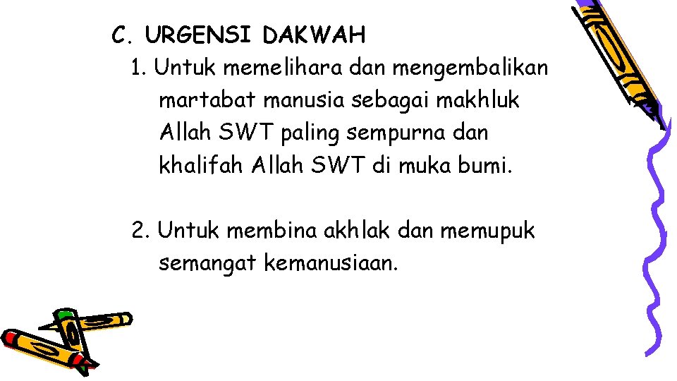 C. URGENSI DAKWAH 1. Untuk memelihara dan mengembalikan martabat manusia sebagai makhluk Allah SWT