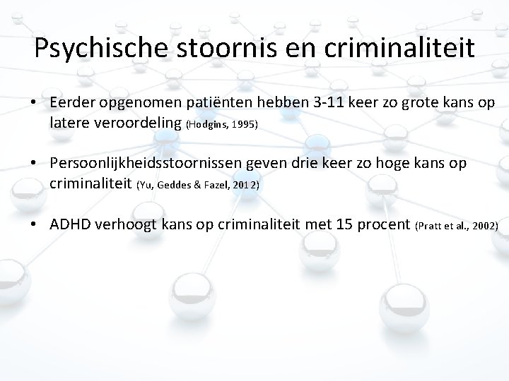 Psychische stoornis en criminaliteit • Eerder opgenomen patiënten hebben 3 -11 keer zo grote