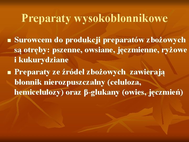 Preparaty wysokobłonnikowe n n Surowcem do produkcji preparatów zbożowych są otręby: pszenne, owsiane, jęczmienne,