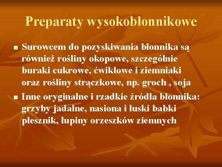 Preparaty wysokobłonnikowe n n Surowcem do pozyskiwania błonnika są również rośliny okopowe, szczególnie buraki