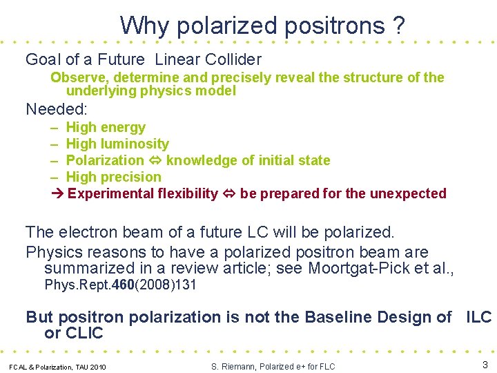 Why polarized positrons ? Goal of a Future Linear Collider Observe, determine and precisely