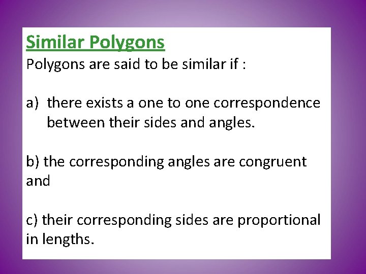 Similar Polygons are said to be similar if : a) there exists a one