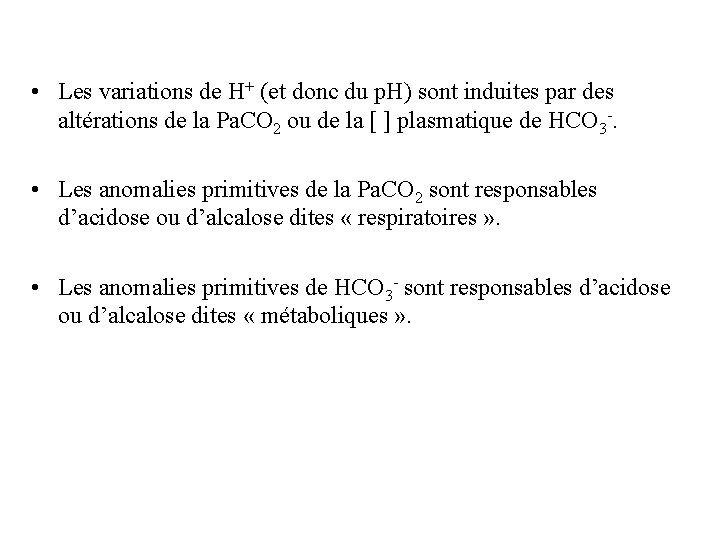  • Les variations de H+ (et donc du p. H) sont induites par