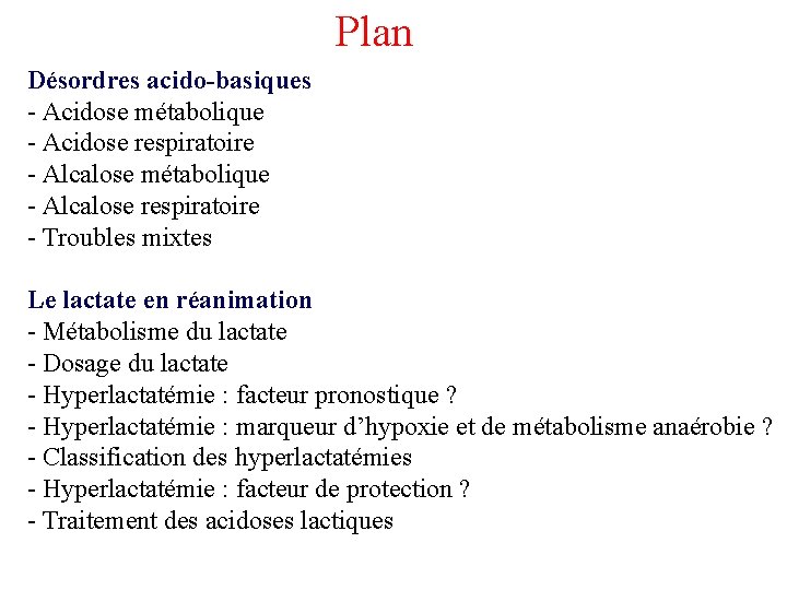 Plan Désordres acido-basiques - Acidose métabolique - Acidose respiratoire - Alcalose métabolique - Alcalose