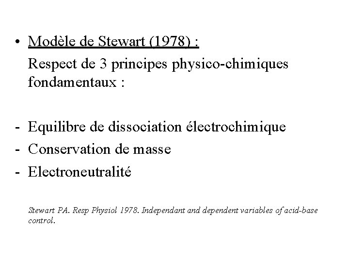  • Modèle de Stewart (1978) : Respect de 3 principes physico-chimiques fondamentaux :