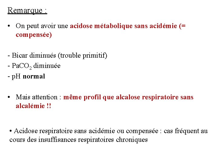 Remarque : • On peut avoir une acidose métabolique sans acidémie (= compensée) -