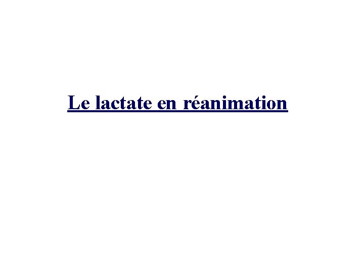 Le lactate en réanimation 