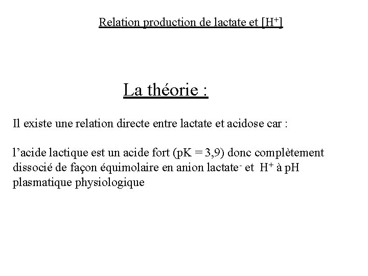  Relation production de lactate et [H+] La théorie : Il existe une relation