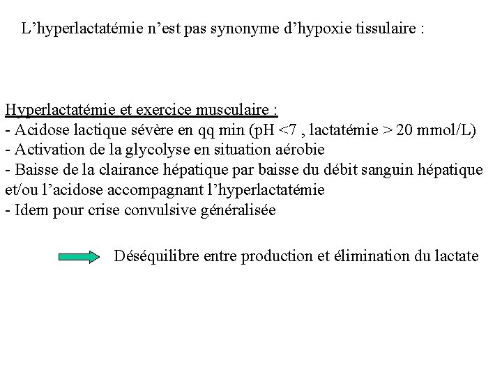 L’hyperlactatémie n’est pas synonyme d’hypoxie tissulaire : Hyperlactatémie et exercice musculaire : - Acidose