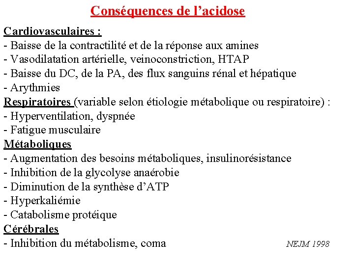 Conséquences de l’acidose Cardiovasculaires : - Baisse de la contractilité et de la réponse