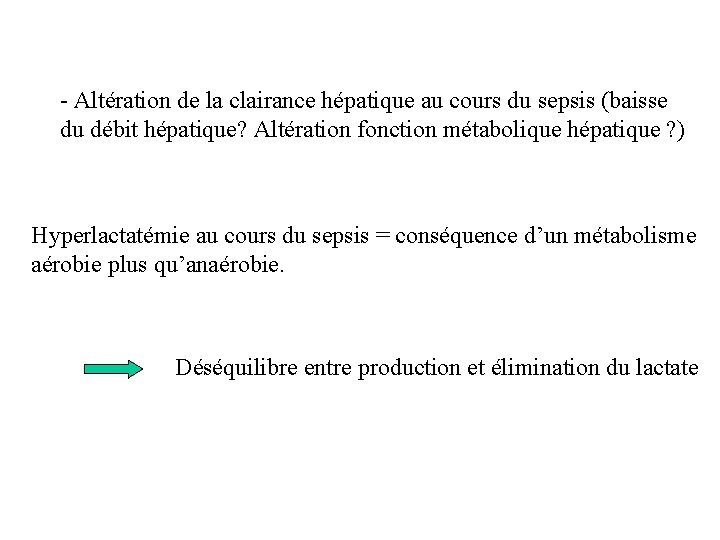 - Altération de la clairance hépatique au cours du sepsis (baisse du débit hépatique?