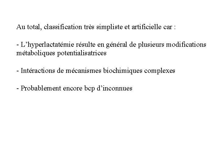 Au total, classification très simpliste et artificielle car : - L’hyperlactatémie résulte en général