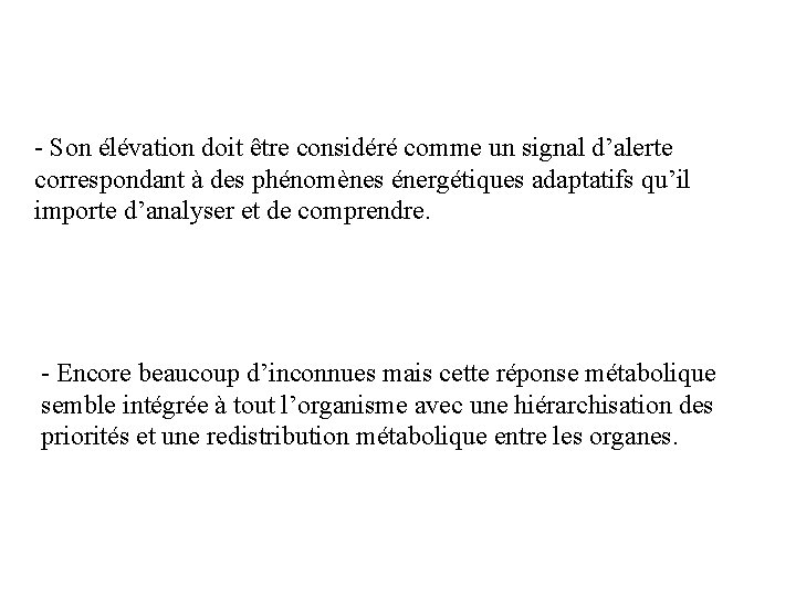 - Son élévation doit être considéré comme un signal d’alerte correspondant à des phénomènes