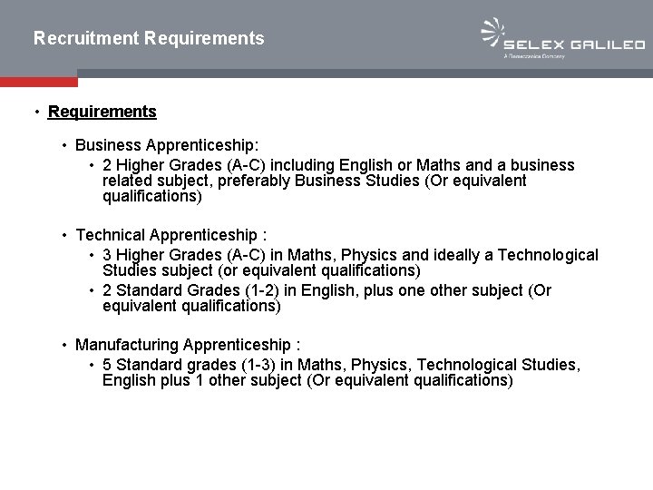 Recruitment Requirements • Requirements • Business Apprenticeship: • 2 Higher Grades (A-C) including English